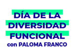 Untitled-3_0003_DÍA-DE-LA-DIVERSIDAD-FUNCIONAL-con-PALOMA-FRANCO