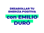 Untitled-3_0004_DESAROLLAR-TU-ENERGÍA-POSITIVA-con-EMILIO-DURÓ